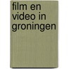 Film en video in groningen door Onbekend