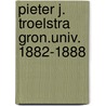Pieter j. troelstra gron.univ. 1882-1888 door Piet Bakker