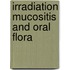 Irradiation mucositis and oral flora
