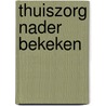 Thuiszorg nader bekeken by Kempen