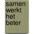 Samen werkt het beter