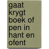 Gaat krygt boek of pen in hant en ofent by Botke