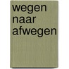 Wegen naar afwegen door Boskma