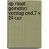Op maat gemeten verslag ond.7 x 24-uur