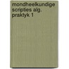 Mondheelkundige scripties alg. praktyk 1 door Onbekend