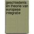 Geschiedenis en theorie van Europese integratie