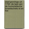 Stad-Gronings uit 1793. De taal van de humoristische toneelschets Et en Fret by H.W.H. Niebaum