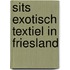 Sits exotisch textiel in friesland