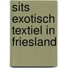 Sits exotisch textiel in friesland by Arnolli
