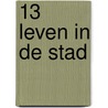 13 Leven in de stad by Unknown