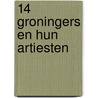 14 Groningers en hun artiesten door Onbekend