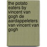 The potato eaters by Vincent van Gogh De aardappeleters van Vincent van Gogh door L. van Tilborgh