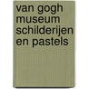 Van Gogh museum schilderijen en pastels by Leeuw