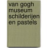 Van Gogh museum schilderijen en pastels door Leeuw