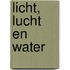Licht, lucht en water