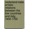 Nederland-Italie Artistic relations between the Low Countries and Italy, 1400-1750 door Onbekend