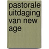 Pastorale uitdaging van new age door Toine van den Hoogen