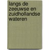 Langs de zeeuwse en zuidhollandse wateren door Heide