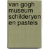 Van gogh museum schilderyen en pastels