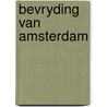 Bevryding van amsterdam door Liagre Bohl