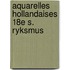 Aquarelles hollandaises 18e s. ryksmus