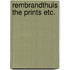 Rembrandthuis the prints etc.