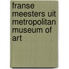Franse meesters uit metropolitan museum of art door Louis van Tilborgh
