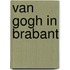 Van gogh in brabant