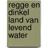 Regge en dinkel land van levend water