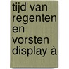 Tijd van regenten en vorsten Display à door A.H.J. Wilschut