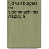 Tijd van burgers en stoommachines Display à door B.M.J. Speet