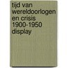 Tijd van wereldoorlogen en crisis 1900-1950 display by Unknown
