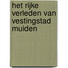 Het rijke verleden van Vestingstad Muiden by H. van Ginkel