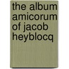 The Album Amicorum of Jacob Heyblocq door Onbekend