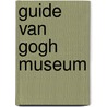 Guide Van Gogh Museum door Onbekend