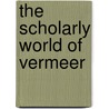 The scholarly world of Vermeer door Onbekend