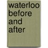 Waterloo before and after
