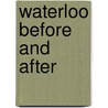 Waterloo before and after by W. Loos