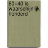 60+40 is waarschijnlijk honderd door D. de Wit