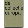 De collectie Europa door R. de Leeuw