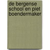 De Bergense School en Piet Boendermaker by P. Spijk