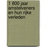 1 800 jaar Amstelveners en hun rijke verleden by Unknown