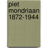 Piet Mondriaan 1872-1944 door P. Mondriaan