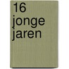 16 Jonge jaren by Unknown