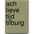 Ach lieve tijd Tilburg
