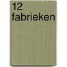 12 Fabrieken door Onbekend