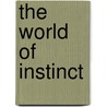 The world of instinct door D.R. Röell