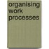 Organising work processes