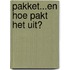 Pakket...en hoe pakt het uit?