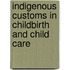 Indigenous customs in childbirth and child care